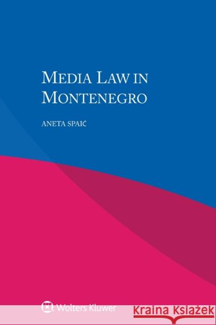 Media Law in Montenegro Aneta Spaic 9789041189127 Kluwer Law International - książka