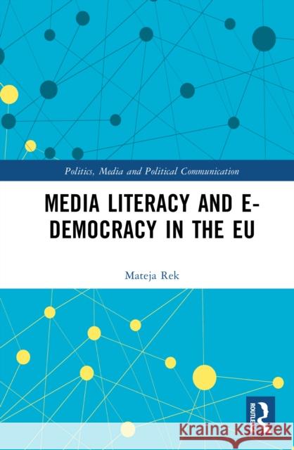 Media Literacy and E-Democracy in the EU Mateja Rek 9781041069676 Routledge - książka