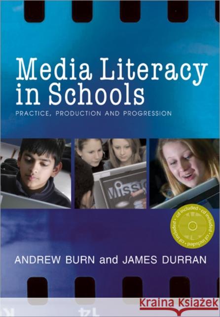 Media Literacy in Schools: Practice, Production and Progression [With DVD] Burn, Andrew 9781412922166 Paul Chapman Publishing - książka