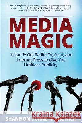Media Magic: Instantly Get Radio, TV, Print and Internet Press to Give You Limitless Publicity Igoe, Amondarose 9780615962597 Conscious Living Publishing - książka