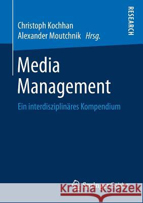 Media Management: Ein Interdisziplinäres Kompendium Kochhan, Christoph 9783658232962 Springer Gabler - książka