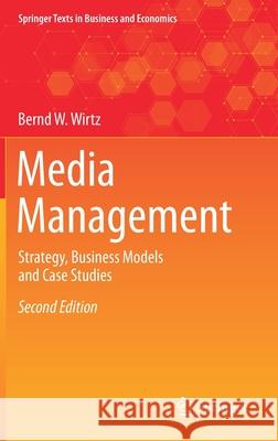 Media Management: Strategy, Business Models and Case Studies Wirtz, Bernd W. 9783030479121 Springer - książka