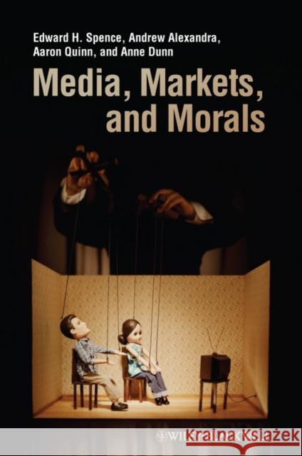 Media, Markets, and Morals Spence, Edward H.|||Alexandra, Andrew|||Quinn, Aaron 9781405175463  - książka