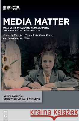 Media Matter: Images as Presenters, Mediators, and Means of Observation Comas Rub Karin Priem Sara Gonz 9783110696813 Walter de Gruyter - książka