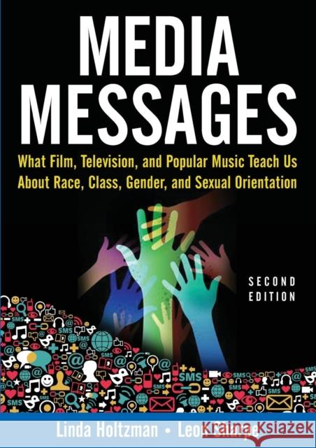 Media Messages: What Film, Television, and Popular Music Teach Us About Race, Class, Gender, and Sexual Orientation Holtzman, Linda 9780765617576 M.E. Sharpe - książka