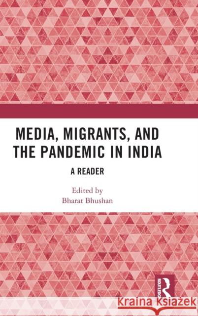 Media, Migrants and the Pandemic in India: A Reader Bhushan, Bharat 9781032160863 Routledge Chapman & Hall - książka