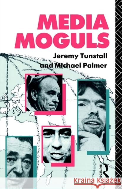 Media Moguls Jeremy Tunstall Michael Palmer J. Tunstall 9780415054683 Routledge - książka