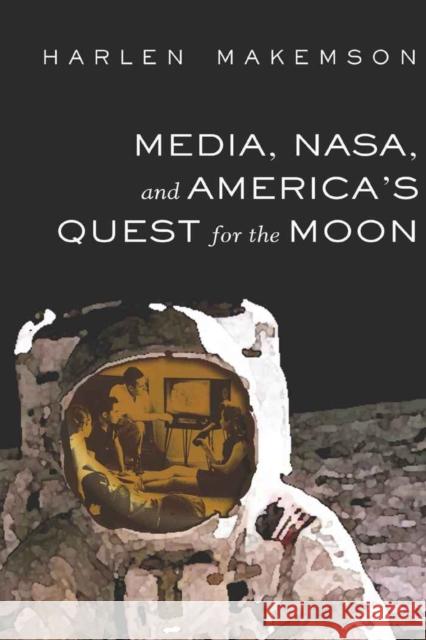 Media, Nasa, and America's Quest for the Moon Copeland, David 9781433103001 Peter Lang Publishing Inc - książka