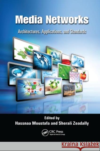 Media Networks: Architectures, Applications, and Standards Hassnaa Moustafa Sherali Zeadally 9780367381370 CRC Press - książka