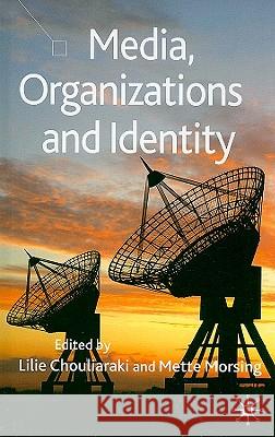 Media, Organizations and Identity Lilie Chouliaraki Mette Morsing 9780230515512 Palgrave MacMillan - książka