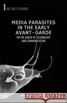 Media Parasites in the Early Avant-Garde: On the Abuse of Technology and Communication Niebisch, A. 9781137276858 Palgrave MacMillan - książka