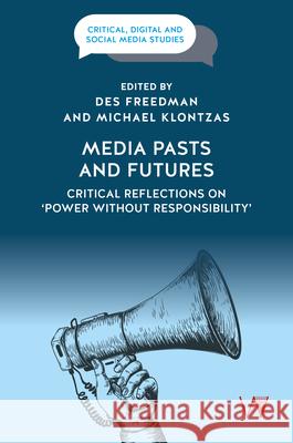 Media Pasts and Futures: Critical Reflections on 'Power Without Responsibility'  9781915445643 University of Westminster Press - książka