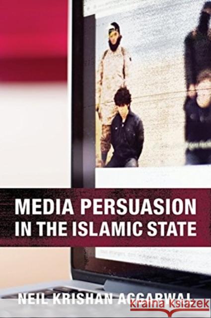 Media Persuasion in the Islamic State Neil Krishan Aggarwal 9780231182386 Columbia University Press - książka
