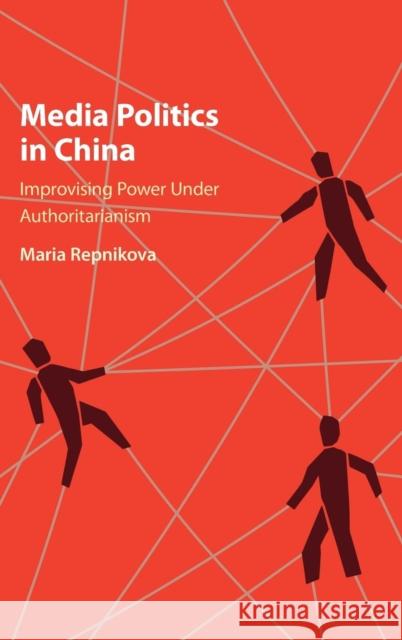 Media Politics in China: Improvising Power Under Authoritarianism Repnikova, Maria 9781107195981 Cambridge University Press - książka