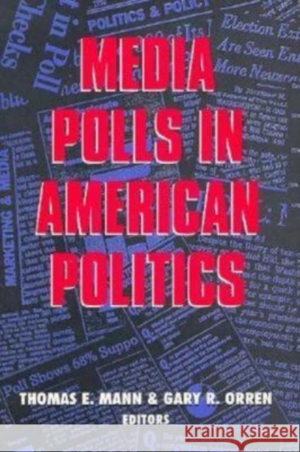 Media Polls in American Politics Thomas E. Mann Gary R. Orren 9780815754558 Brookings Institution Press - książka