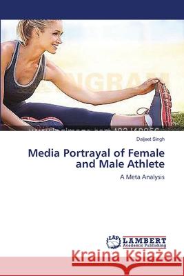 Media Portrayal of Female and Male Athlete Singh Daljeet 9783659374784 LAP Lambert Academic Publishing - książka