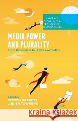 Media Power and Plurality: From Hyperlocal to High-Level Policy Barnett, S. 9781349506644 Palgrave Macmillan - książka