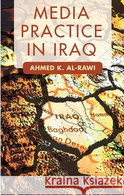 Media Practice in Iraq Ahmed K. Al-Rawi 9780230354524 Palgrave MacMillan - książka