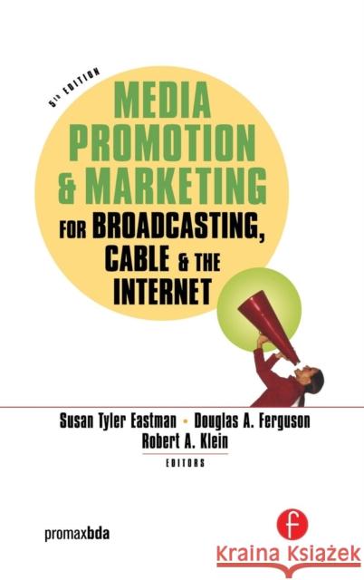 Media Promotion & Marketing for Broadcasting, Cable & the Internet Susan Tyler Eastman Douglas A. Ferguson Robert Klein 9781138168671 Taylor and Francis - książka