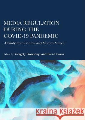 Media Regulation during the COVID-19 Pandemic: A Study from Central and Eastern Europe Gosztonyi 9781804411391 Ethics International Press Ltd - książka