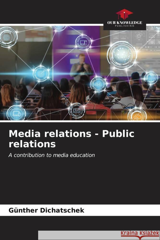 Media relations - Public relations Dichatschek, Günther 9786207082162 Our Knowledge Publishing - książka