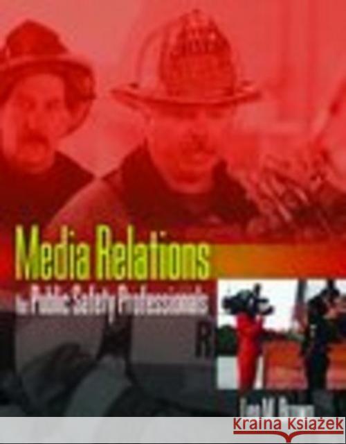Media Relations for Public Safety Professionals Leo M. Brown 9780763731670 Jones & Bartlett Publishers - książka