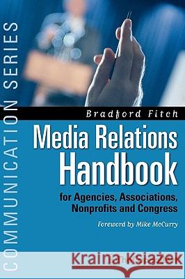 Media Relations Handbook: For Agencies, Associations, Nonprofits and Congress - The Big Blue Book Fitch, Bradford 9781587330032 Thecapitol.Net, - książka