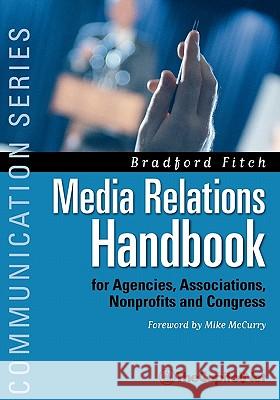 Media Relations Handbook: For Agencies, Associations, Nonprofits and Congress - The Big Blue Book Fitch, Bradford 9781587332104 Thecapitol.Net, - książka