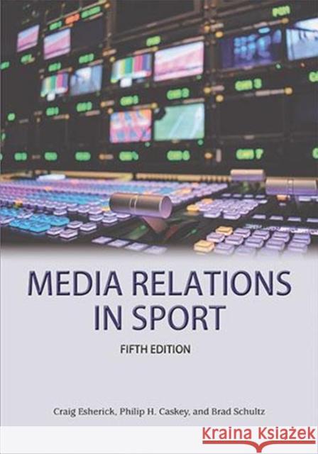Media Relations in Sport 5th Edition Brad Schulz 9781940067360 Fitness Information Technology, Inc, U.S. - książka