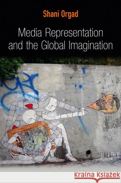 Media Representation and the Global Imagination Shani Orgad 9780745643809  - książka