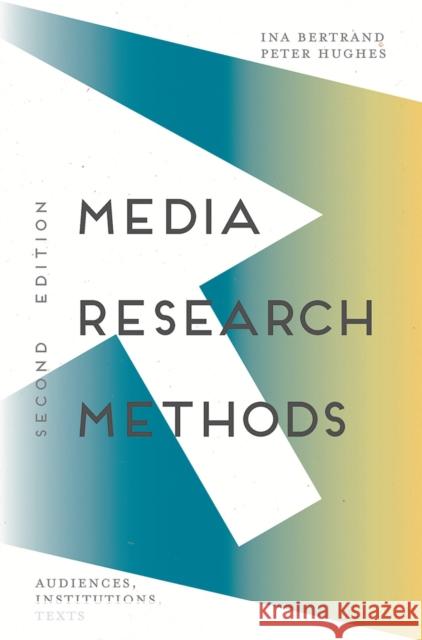 Media Research Methods: Audiences, Institutions, Texts Ina Bertrand Peter Hughes 9781137552150 Palgrave - książka