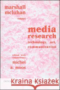 Media Research: Technology, Art and Communication Marshall McLuhan Marshall McLuhan Michel Moos 9789057010910 Taylor & Francis - książka
