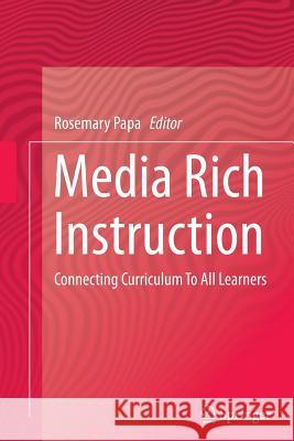 Media Rich Instruction: Connecting Curriculum to All Learners Papa, Rosemary 9783319343051 Springer - książka