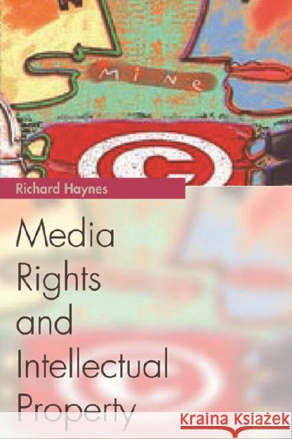Media Rights and Intellectual Property Richard Haynes 9780748618804 Edinburgh University Press - książka