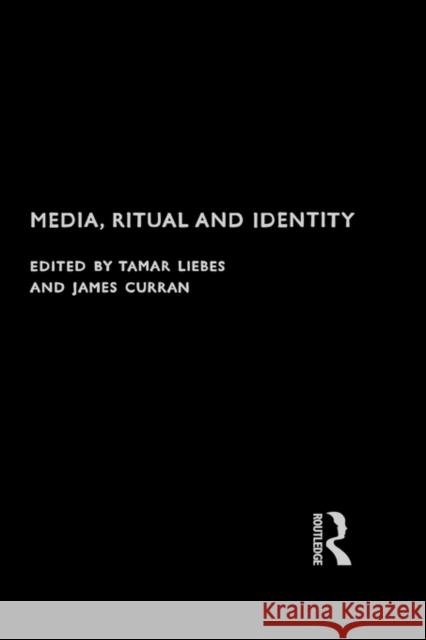 Media, Ritual and Identity Tamar Liebes James Curran 9780415159913 Routledge - książka