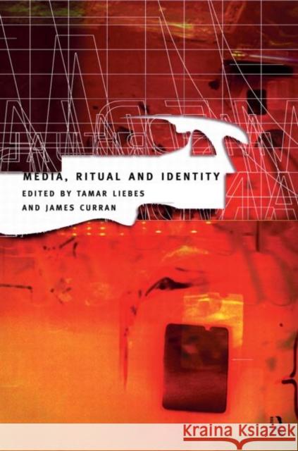 Media, Ritual and Identity Elihu Katz Tamar Liebes James Curran 9780415159920 Routledge - książka