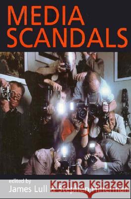 Media Scandals: Morality and Desire in the Popular Culture Marketplace James Lull Stephen Hinerman 9780231111652 Columbia University Press - książka