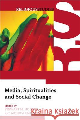 Media, Spiritualities and Social Change Stewart M. Hoover Monica Emerich 9781441114723 Continuum - książka