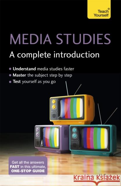 Media Studies: A Complete Introduction: Teach Yourself Joanne Hollows 9781473618985 John Murray Press - książka