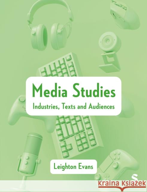 Media Studies: Industries, Texts and Audiences Leighton Evans 9781529602227 Sage Publications Ltd - książka