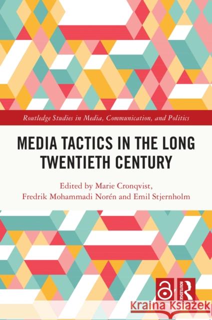 Media Tactics in the Long Twentieth Century Marie Cronqvist Fredrik Mohammadi Nor?n Emil Stjernholm 9781032618289 Routledge - książka