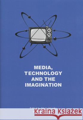 Media, Technology and the Imagination Marie Hendry Jennifer Page 9781443848503 Cambridge Scholars Publishing - książka