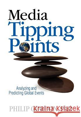 Media Tipping Points: Analyzing and Predicting Global Events Philip Gordon 9780984763832 Blue Matrix Productions - książka