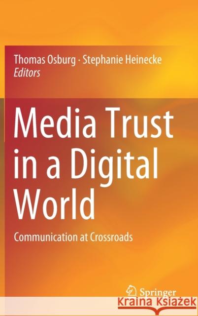 Media Trust in a Digital World: Communication at Crossroads Osburg, Thomas 9783030307738 Springer - książka