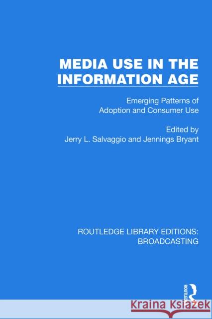 Media Use in the Information Age: Emerging Patterns of Adoption and Consumer Use Jerry L. Salvaggio Jennings Bryant 9781032643861 Routledge - książka