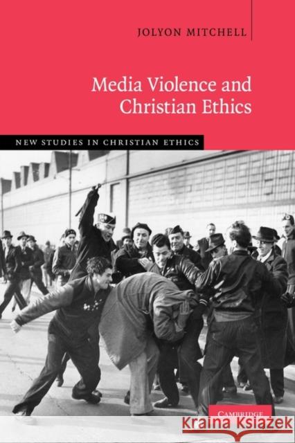 Media Violence and Christian Ethics Jolyon Mitchell 9780521011860 Cambridge University Press - książka