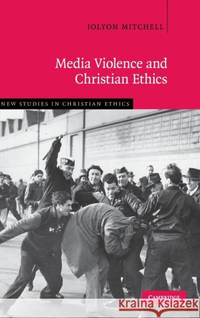 Media Violence and Christian Ethics Jolyon Mitchell 9780521812566 CAMBRIDGE UNIVERSITY PRESS - książka