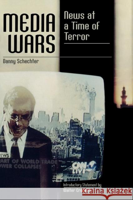 Media Wars: News at a Time of Terror Schechter, Danny 9780742531093 Rowman & Littlefield Publishers - książka