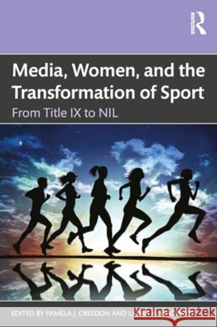 Media, Women, and the Transformation of Sport: From Title IX to Nil Pamela J. Creedon Laura A. Wackwitz 9781032756059 Taylor & Francis Ltd - książka