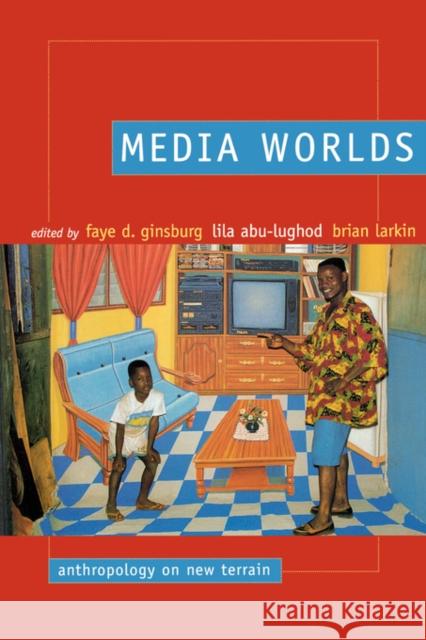 Media Worlds: Anthropology on New Terrain Ginsburg, Faye D. 9780520232310 University of California Press - książka